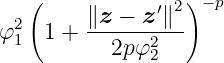   (            ′2 )−p
φ21  1 + ∥z-−-z-∥--
          2p φ22
  